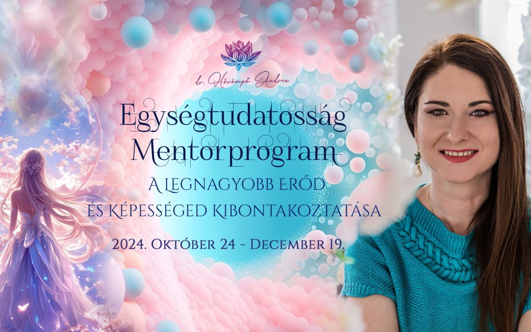 Egységtudatosság Mentorprogram – A Legnagyobb Erőd és Képességed Kibontakoztatása