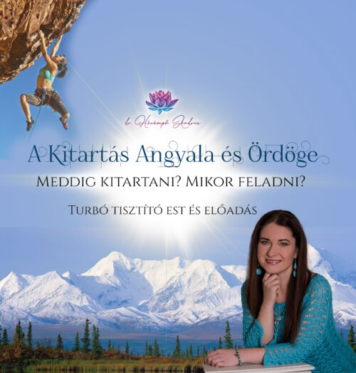 A Kitartás Angyala és Ördöge: Meddig kitartani? Mikor feladni? Turbó tisztító est és előadás
