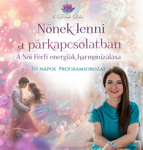 Nőnek lenni a párkapcsolatban: A Női-Férfi energiák harmonizálása Programsorozat