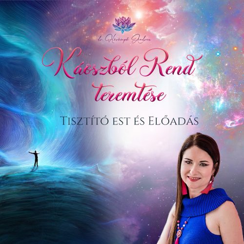 Káoszból Rend Teremtése Tisztító Est és Előadás