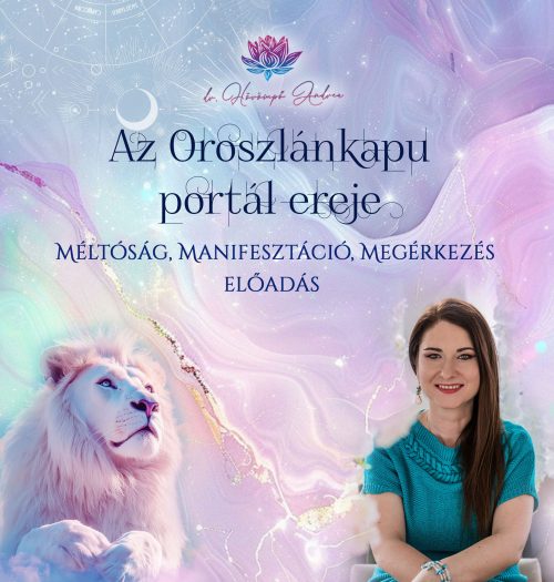 Az Oroszlánkapu portál ereje: Méltóság, Manifesztáció, Megérkezés előadás