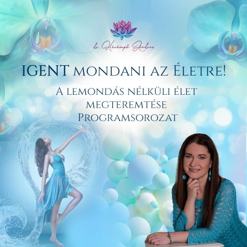 IGENT mondani az Életre! A lemondás nélküli élet megteremtése programsorozat