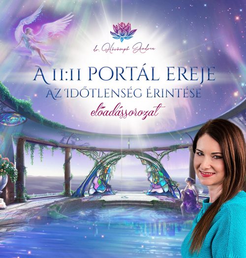 A 11:11 portál ereje: Az Időtlenség Érintése előadássorozat