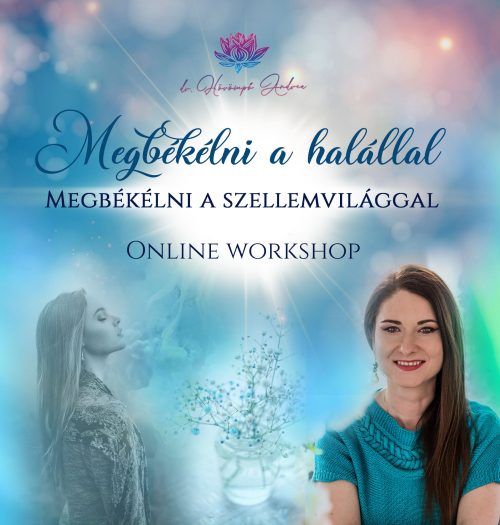 Megbékélni a halállal; Megbékélni a szellemvilággal - online workshop